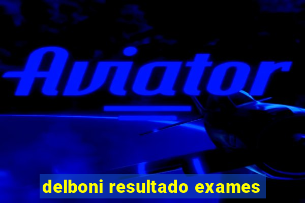 delboni resultado exames